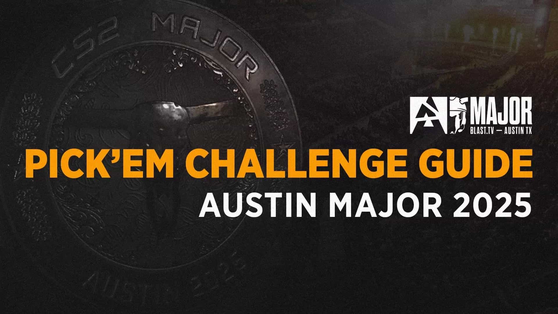Pick’Em Challenge Guide: Counter-Strike 2 BLAST.tv Austin Major 2025 Playoffs