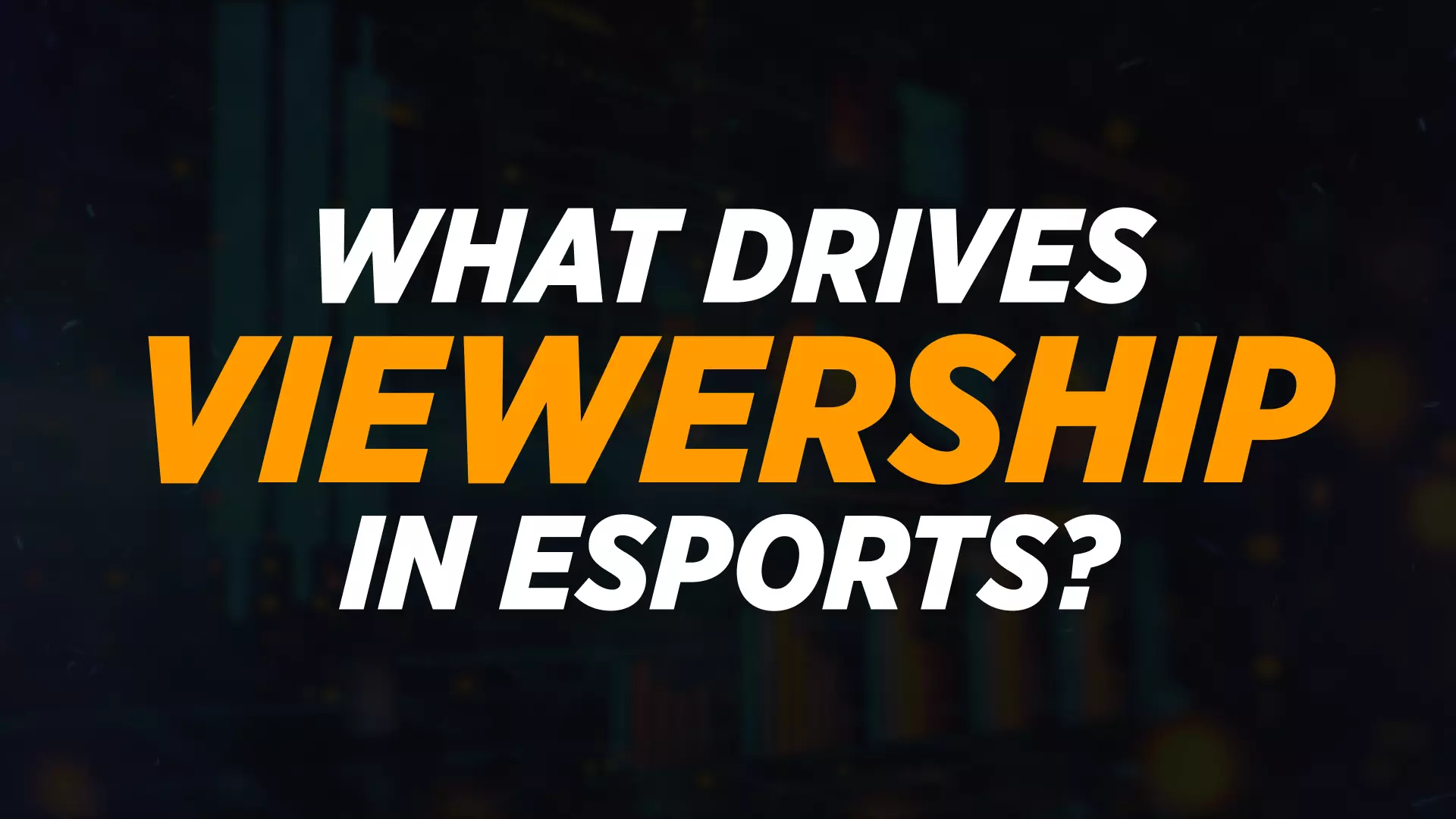 What Drives Viewership: Breaking Down Esports Success